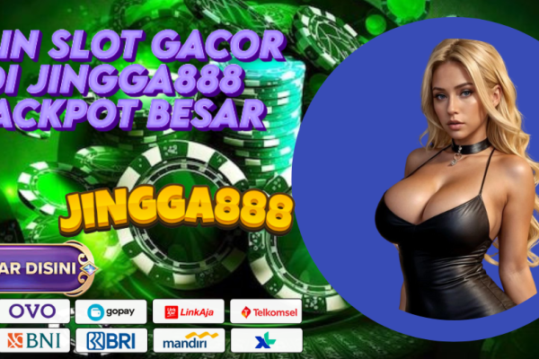 MAIN SLOT GACOR DI JINGGA888 JACKPOT BESAR